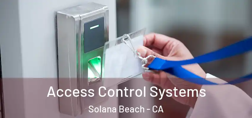 Access Control Systems Solana Beach - CA