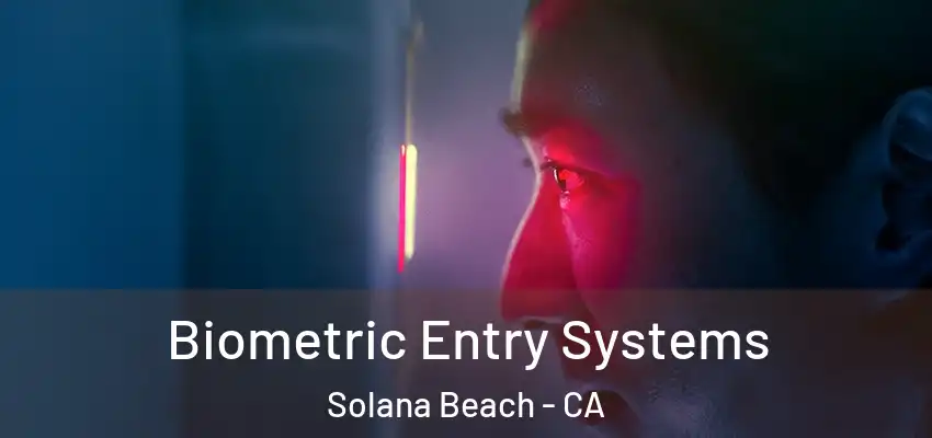 Biometric Entry Systems Solana Beach - CA