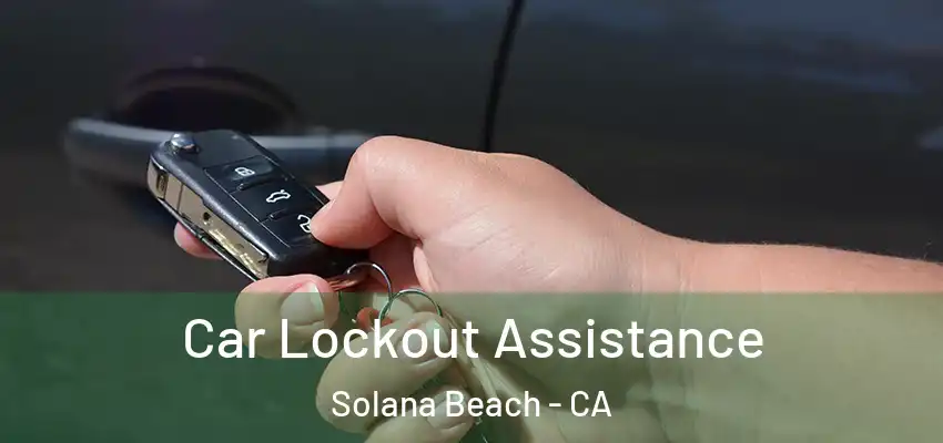  Car Lockout Assistance Solana Beach - CA