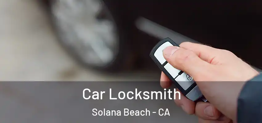 Car Locksmith Solana Beach - CA