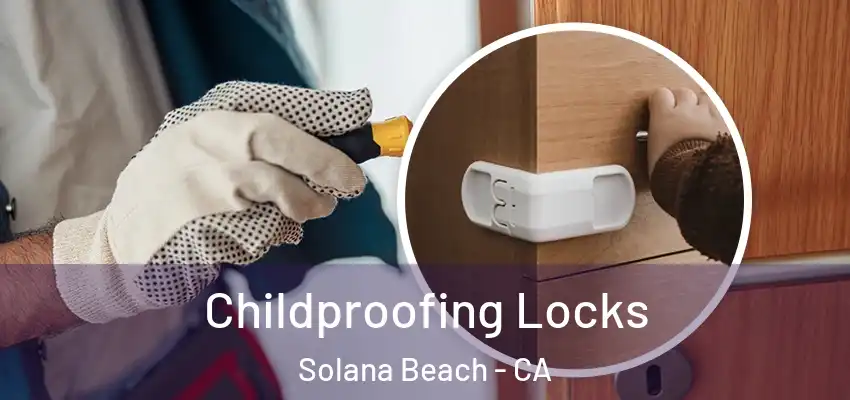 Childproofing Locks Solana Beach - CA