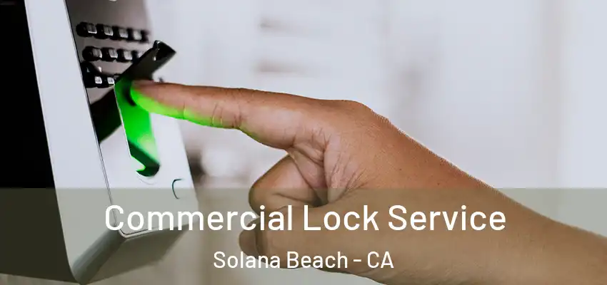  Commercial Lock Service Solana Beach - CA