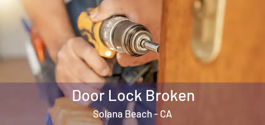 Door Lock Broken Solana Beach - CA