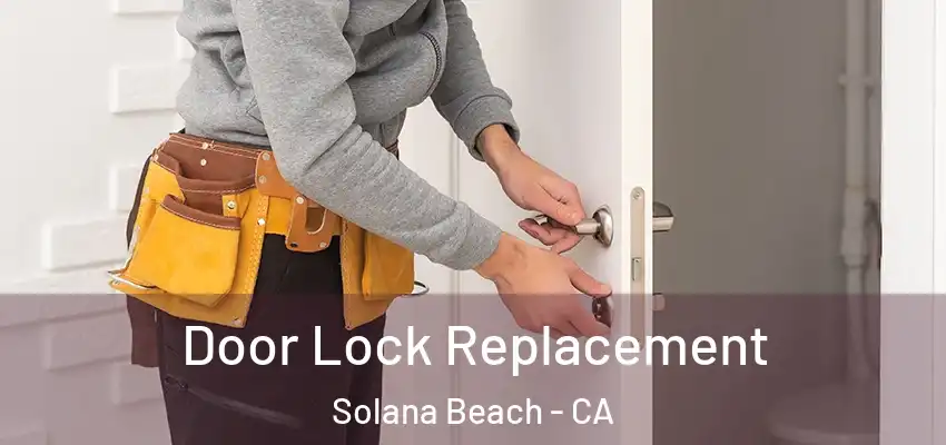 Door Lock Replacement Solana Beach - CA