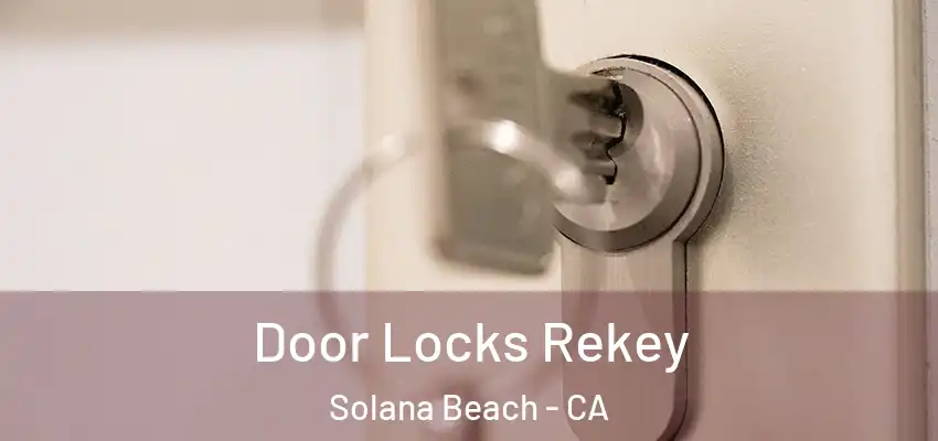  Door Locks Rekey Solana Beach - CA