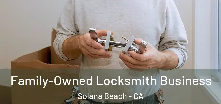 Family-Owned Locksmith Business Solana Beach - CA