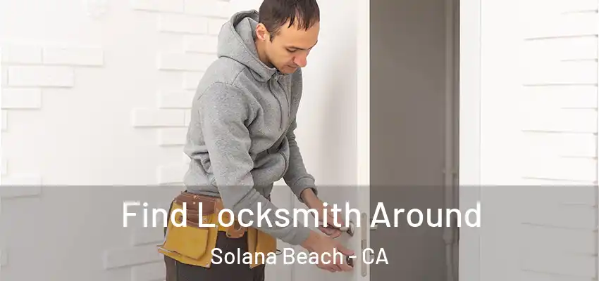 Find Locksmith Around Solana Beach - CA