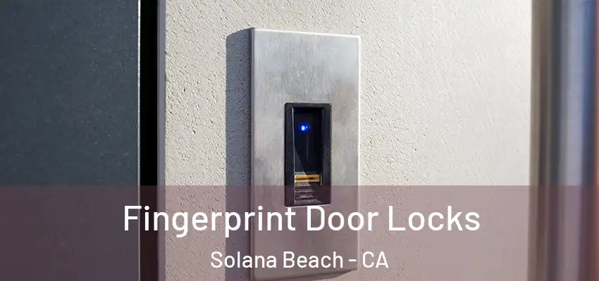 Fingerprint Door Locks Solana Beach - CA