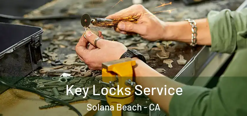 Key Locks Service Solana Beach - CA