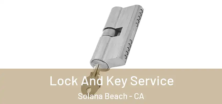 Lock And Key Service Solana Beach - CA