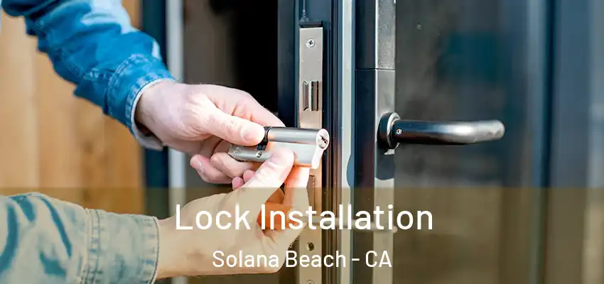 Lock Installation Solana Beach - CA