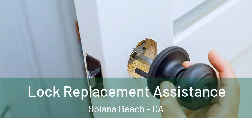  Lock Replacement Assistance Solana Beach - CA