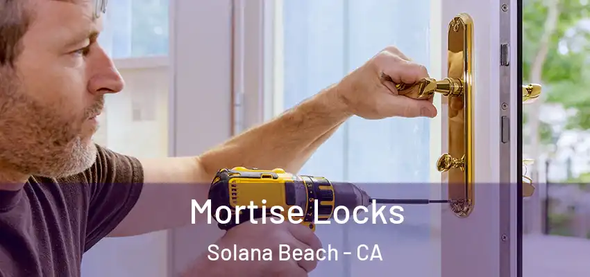  Mortise Locks Solana Beach - CA