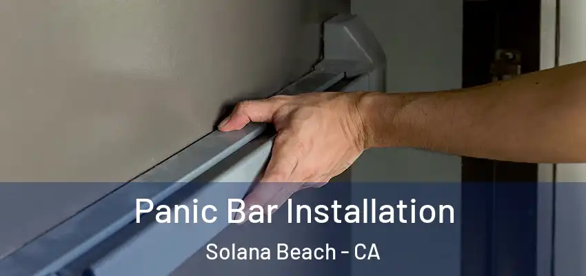 Panic Bar Installation Solana Beach - CA