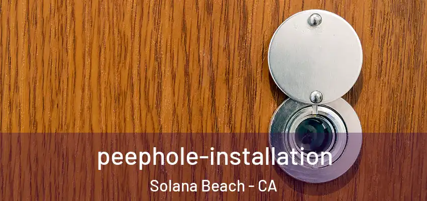 peephole-installation Solana Beach - CA