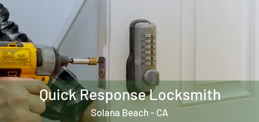 Quick Response Locksmith Solana Beach - CA