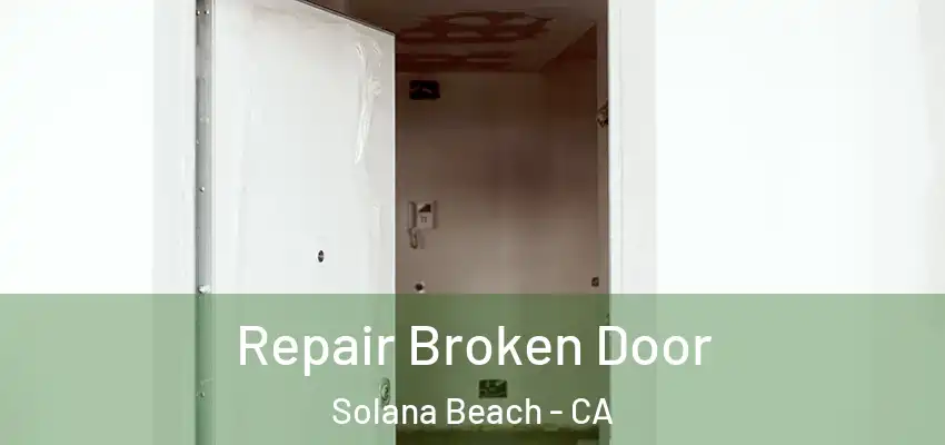 Repair Broken Door Solana Beach - CA