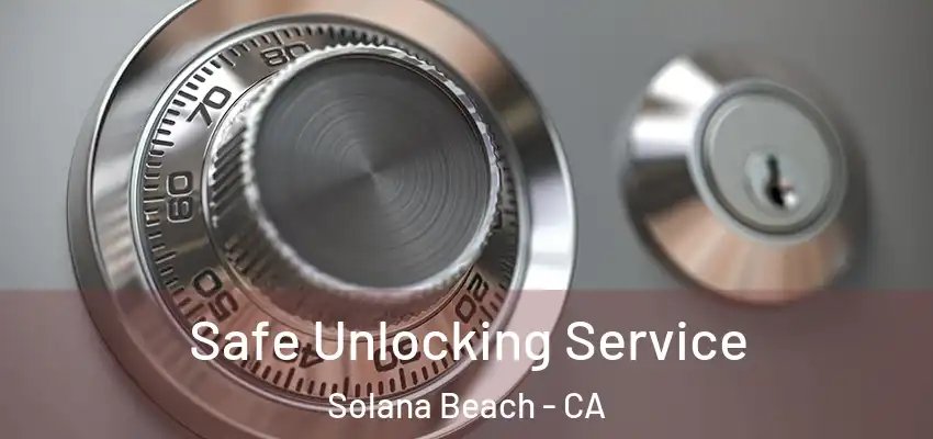 Safe Unlocking Service Solana Beach - CA