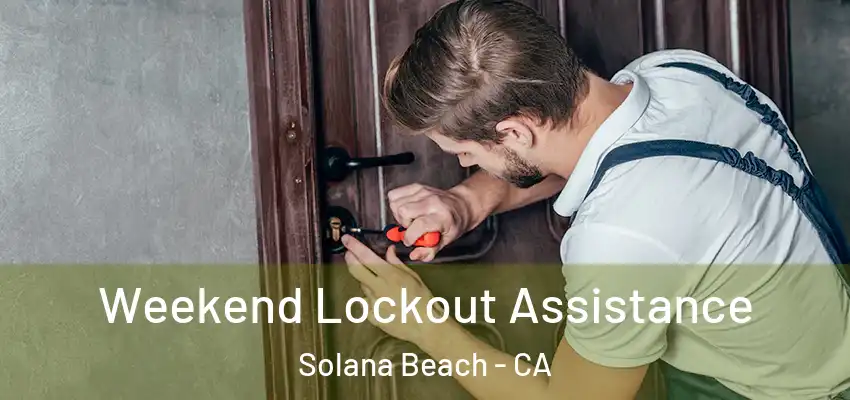 Weekend Lockout Assistance Solana Beach - CA